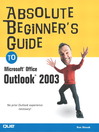 Absolute Beginner's Guide to Microsoft Office Outlook 2003 By Read Gilgen